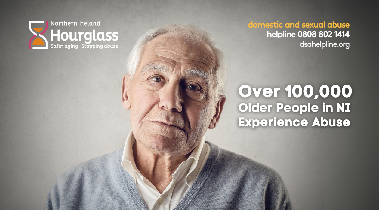 Older man staring forlorn into the camera. Text is beside him reading "Over 100,000 older people experience abuse in NI".